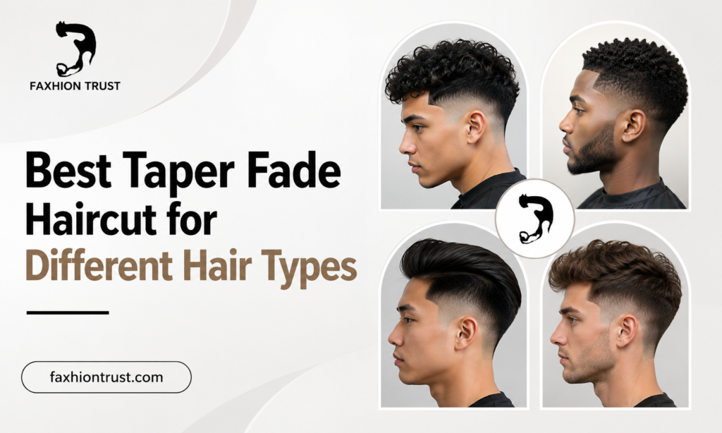 Best Taper Fade Haircut for Different Hair Types