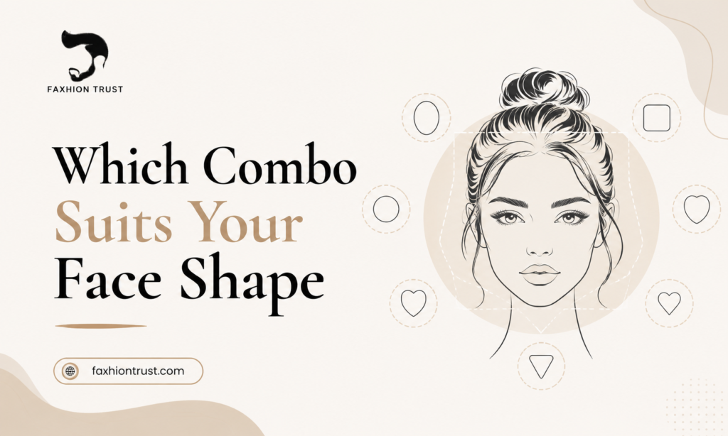 Which Combo Suits Your Face Shape