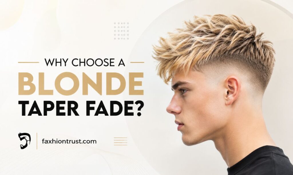 Why Choose a Blonde Taper Fade?